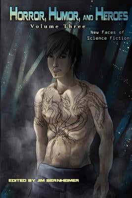 Horror, Humor, and Heroes Volume 3: New Faces of Science Fiction by Valberg, Vegard
