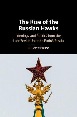 The Rise of the Russian Hawks by Faure, Juliette