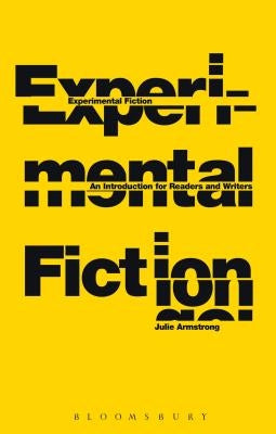 Experimental Fiction: An Introduction for Readers and Writers by Armstrong, Julie