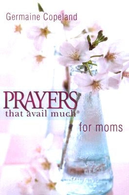 Prayers That Avail Moms P.E. by Copeland, Germaine