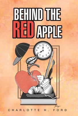 Behind the Red Apple by Ford, Charlotte H.