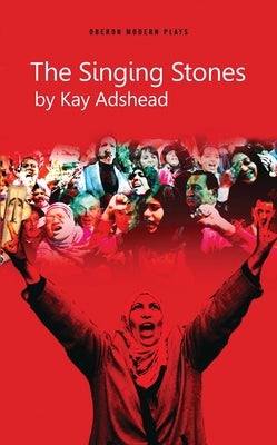 The Singing Stones: A Triad of Three Plays by Adshead, Kay