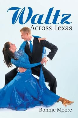 Waltz Across Texas by Moore, Bonnie