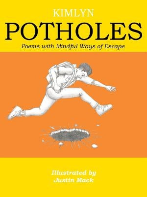 Potholes: Poems with Mindful Ways of Escape by Kimlyn