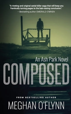 Composed: A Gritty Hardboiled Crime Thriller by O'Flynn, Meghan