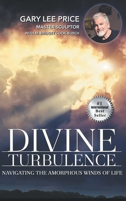 Divine Turbulence: Navigating the Amorphous Winds of Life by Price, Gary Lee