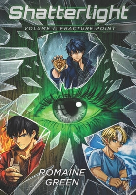 Shatterlight Volume I: Fracture Point by Green, Romaine