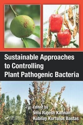 Sustainable Approaches to Controlling Plant Pathogenic Bacteria by Kannan, V. Rajesh