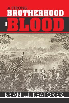 A Strong Brotherhood in Blood by Keator, Brian L. J., Sr.