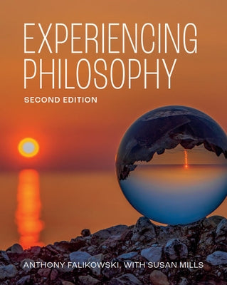 Experiencing Philosophy - Second Edition by Falikowski, Anthony
