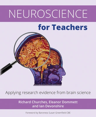 Neuroscience for Teachers: Applying Research Evidence from Brain Science by Churches, Richard