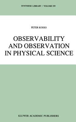 Observability and Observation in Physical Science by Kosso, Peter