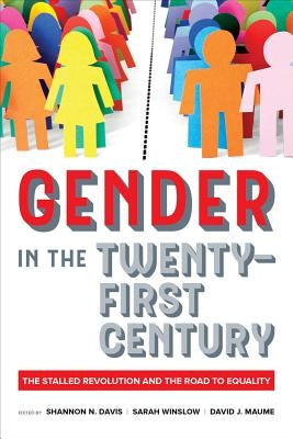 Gender in the Twenty-First Century: The Stalled Revolution and the Road to Equality by Davis, Shannon N.