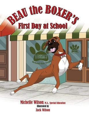 Beau the Boxer's First Day at School by Wilson, Michelle