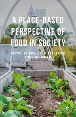 A Place-Based Perspective of Food in Society by Fitzpatrick, Kevin M.