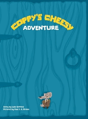 Coppy's Cheesy Adventure by Gofford, Luke