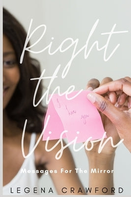 Right the Vision: Messages for the Mirror by Crawford, Legena