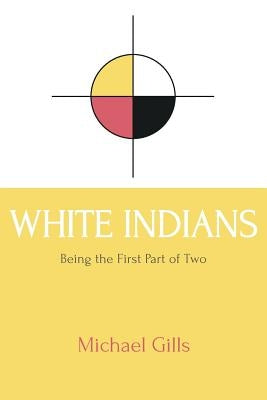 White Indians by Gills, Michael