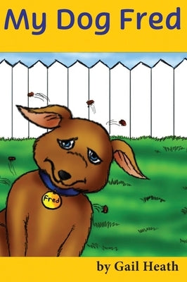 My Dog Fred by Heath, Gail
