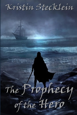 The Prophecy of the Hero by Stecklein, Kristin