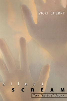 Silent Scream: The Inside Story by Cherry, Vicki