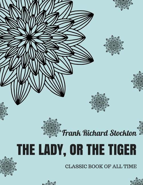 The lady, or the Tiger ? by Stockton, Frank Richard