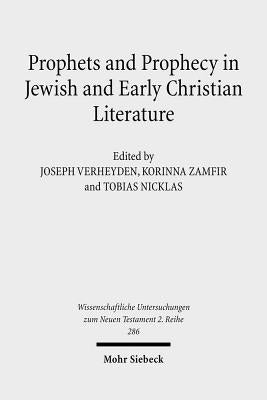 Prophets and Prophecy in Jewish and Early Christian Literature by Nicklas, Tobias