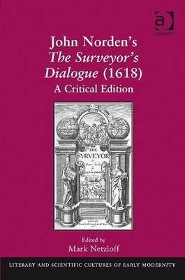 John Norden's the Surveyor's Dialogue (1618): A Critical Edition by Netzloff, Mark