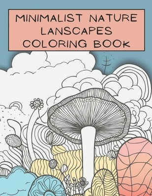 Minimalist Nature Landscapes Coloring Book: An Adult Coloring Book For Stress Relief and Relaxation by Books, Brynhaven