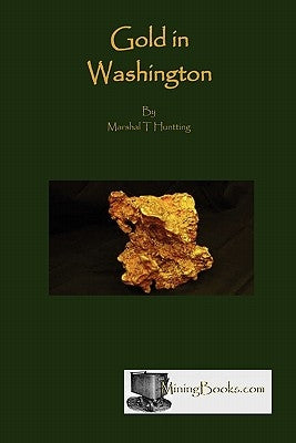 Gold in Washington by Huntting, Marshall T.