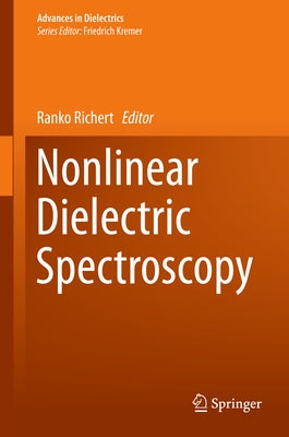 Nonlinear Dielectric Spectroscopy by Richert, Ranko