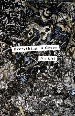 Everything Is Green by Kirk, Jim