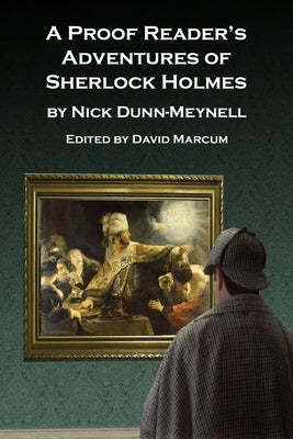 A Proof Reader's Adventures of Sherlock Holmes by Dunn-Meynell, Nick
