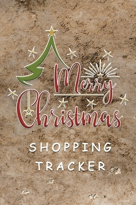 Merry Christmas Shopping Tracker: Shopping Lists, Budgets, Gift Ideas, Where You Bought From by Pressly, Elpis