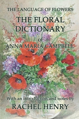 The floral dictionary of Anna Maria Campbell by Henry, Rachel