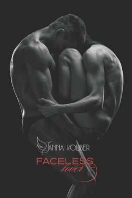 Faceless Lover: A romantic myth of Soul and Body by Koliber, Anna