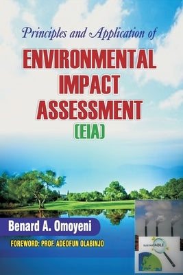 Principles and Application of Environmental Impact Assessment (EIA) by Adeofun, Olabinjo Clement