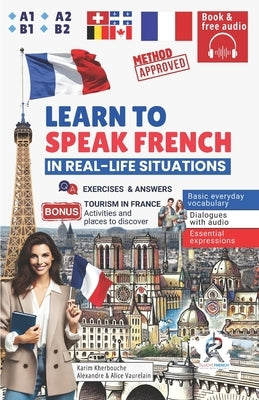 Learn to speak French: In real-life situations by Vaurelain, Alice