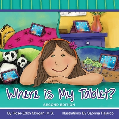Where is My Tablet? Second Edition by Morgan, Rose-Edith