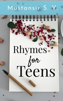Rhymes for teens by S, Mustansir