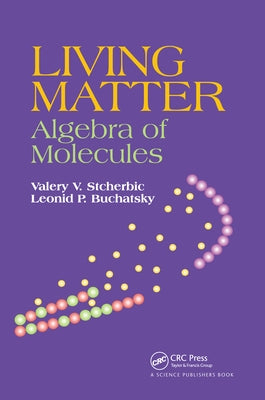 Living Matter: Algebra of Molecules by Stcherbic, Valery V.