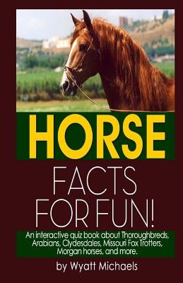 Horse Facts for Fun! by Michaels, Wyatt