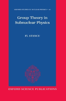 Group Theory in Subnuclear Physics by Stancu, Fl
