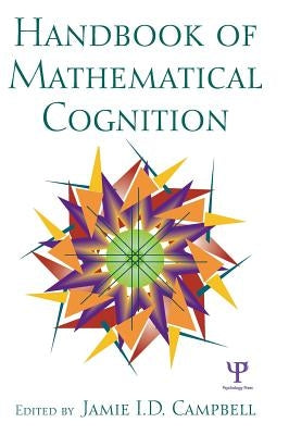 The Handbook of Mathematical Cognition by Campbell, Jamie I. D.
