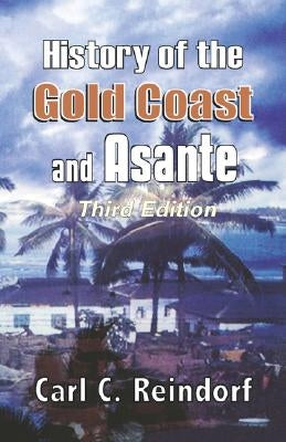 History of the Gold Coast and Asante. Third Edition by Reindorf, Carl C.