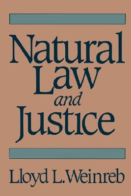 Natural Law and Justice by Weinreb, Lloyd L.