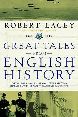 Great Tales from English History: Captain Cook, Samuel Johnson, Queen Victoria, Charles Darwin, Edward the Abdicator, and More by Lacey, Robert Comp