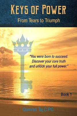 Keys Of Power: From Tears to Triumph by Taj, Qumran
