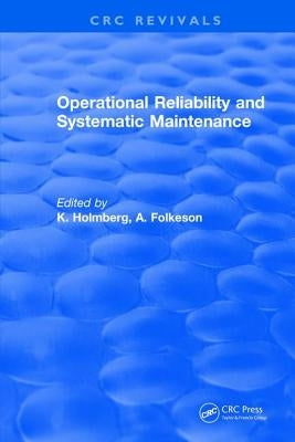 Operational Reliability and Systematic Maintenance by Holmberg, K.