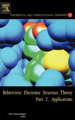 Relativistic Electronic Structure Theory: Part 2. Applications Volume 14 by Schwerdtfeger, Peter